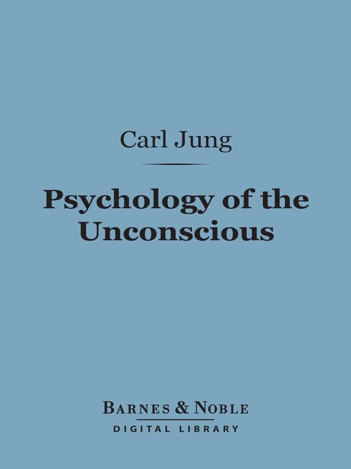 Title details for Psychology of the Unconscious (Barnes & Noble Digital Library) by Carl Jung - Wait list